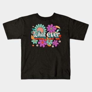 whatever Kids T-Shirt